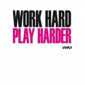 Work Hard, Play Harder